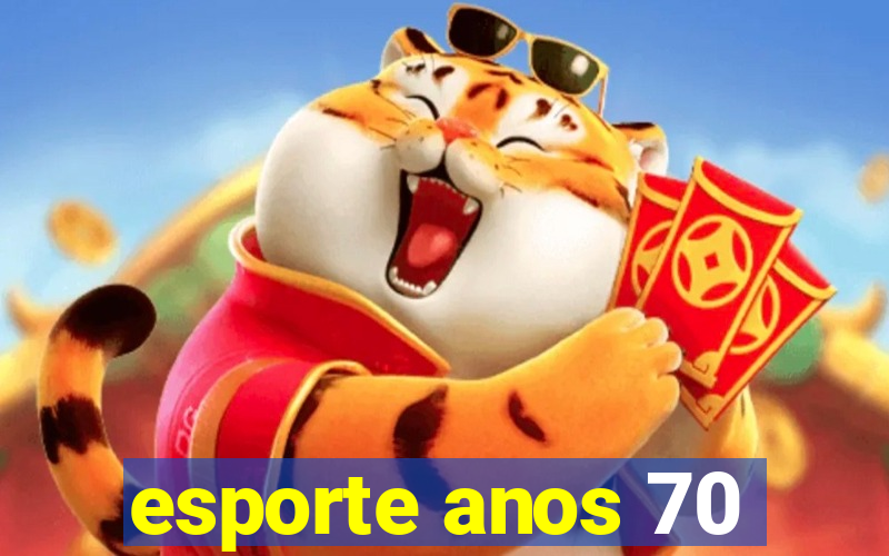 esporte anos 70